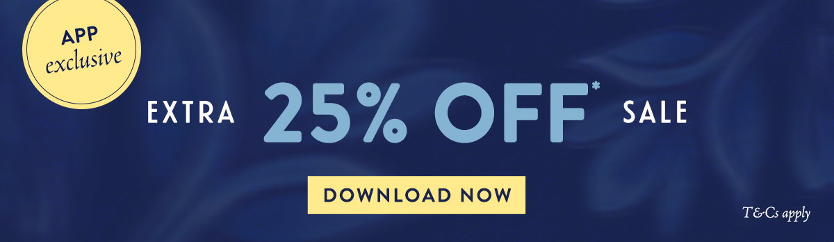 APP EXCLUSIVE: EXTRA 25% OFF* SALE 