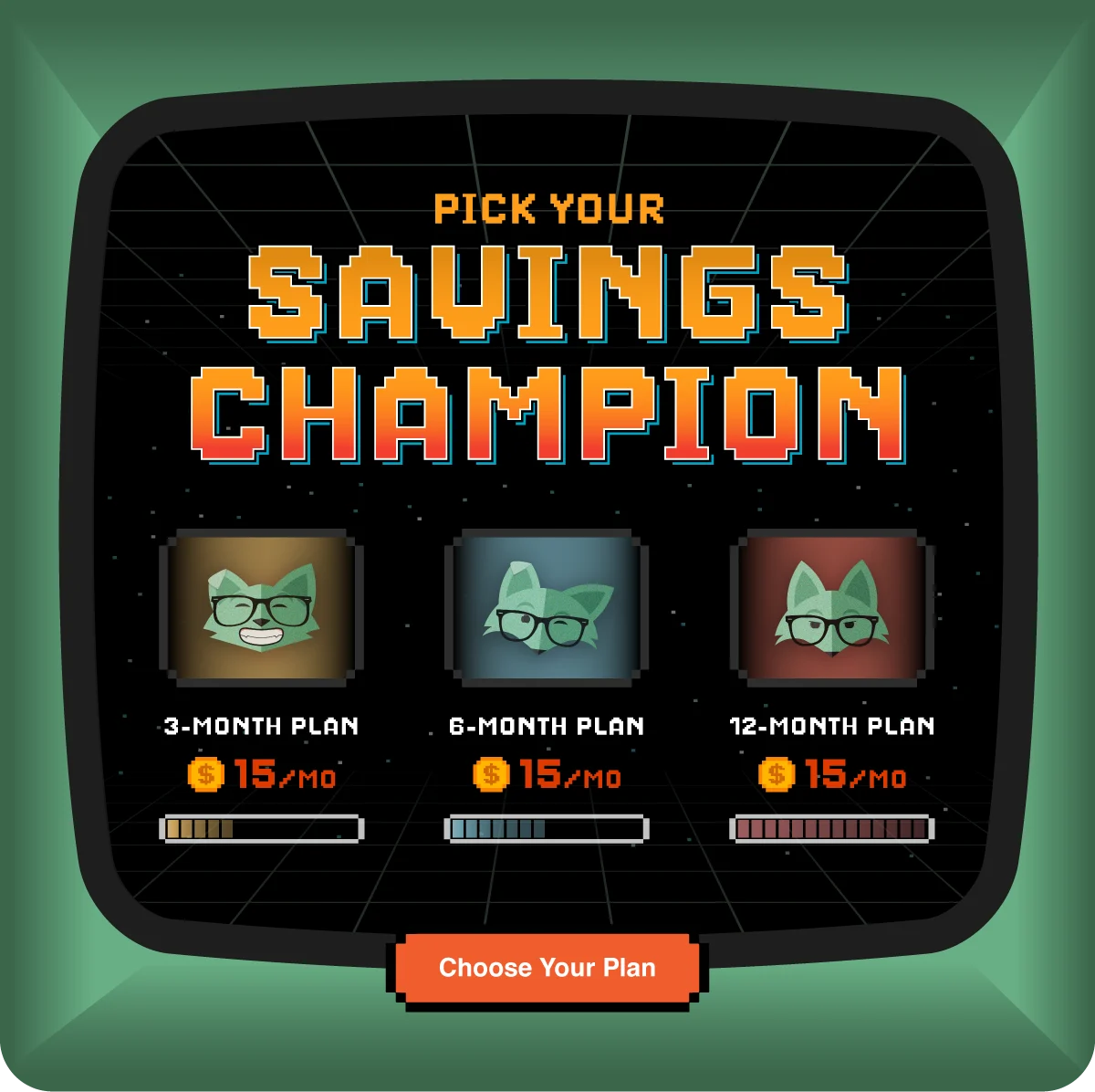 Pick your savings champion: 3-Month Plan, 6-Month Plan, 12-Month Plan