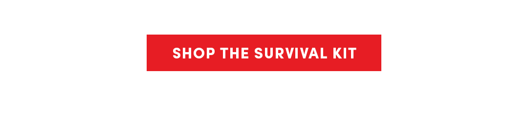 Shop the survival kit