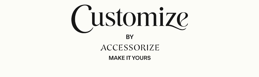 Customize by Accessorize  Make it Yours   