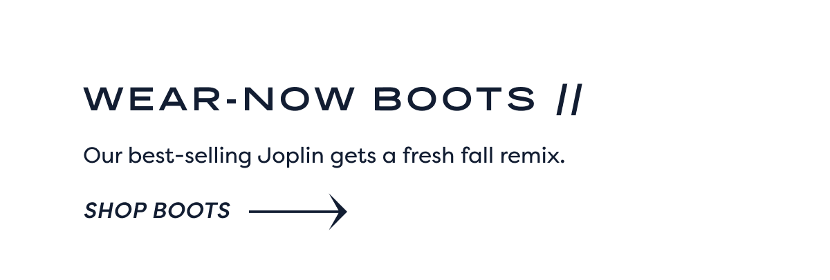 Wear-now Boots // Our Best-selling Joplin Gets A Fresh Fall Remix. | Shop Boots