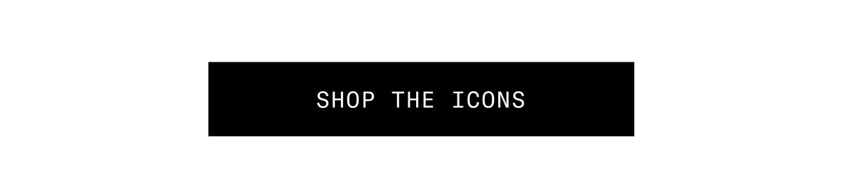 SHOP THE ICONS