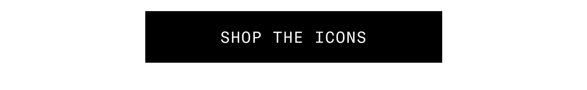 SHOP THE ICONS