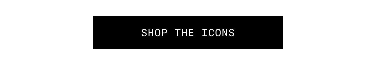 SHOP THE ICONS