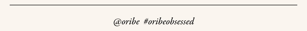 @oribe #oribeobsessed