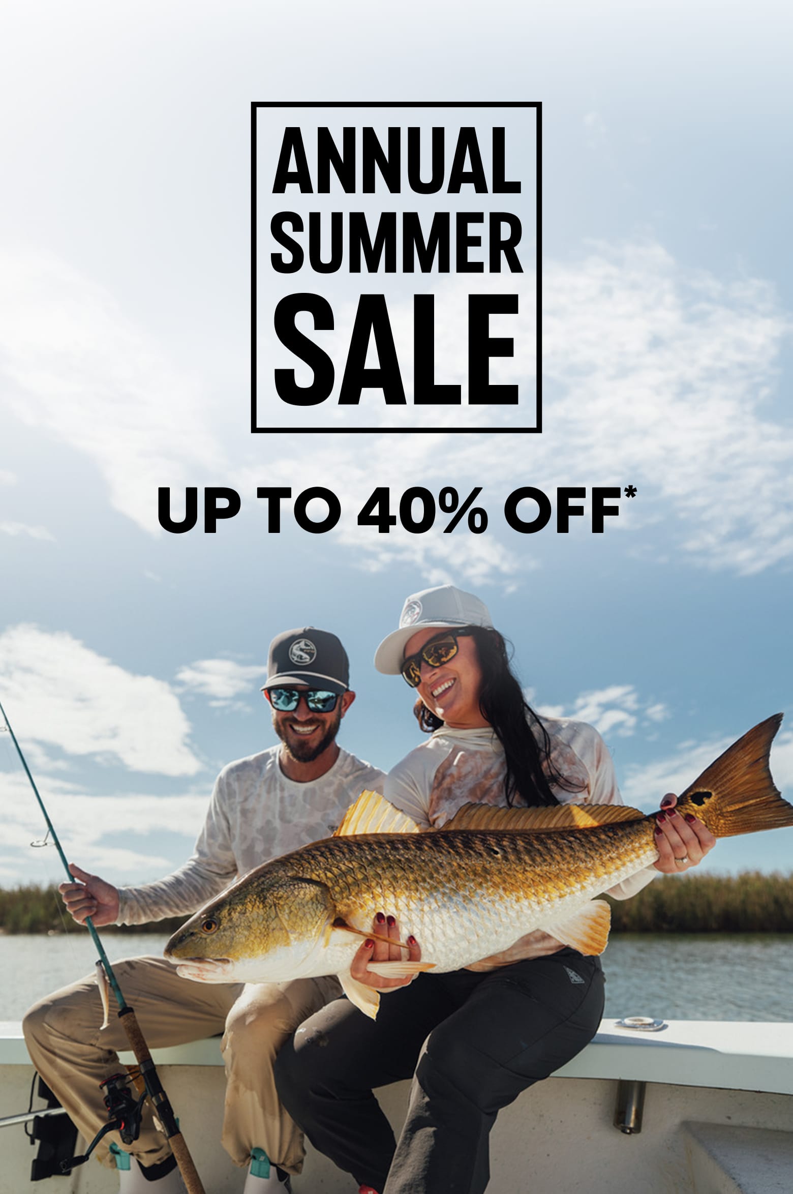 Two anglers on a boat holding a BIG fish with text: ANNUAL SUMMER SALE UP TO 40% OFF*