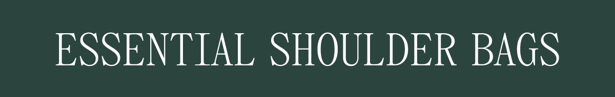 ESSENTIAL SHOULDER BAGS