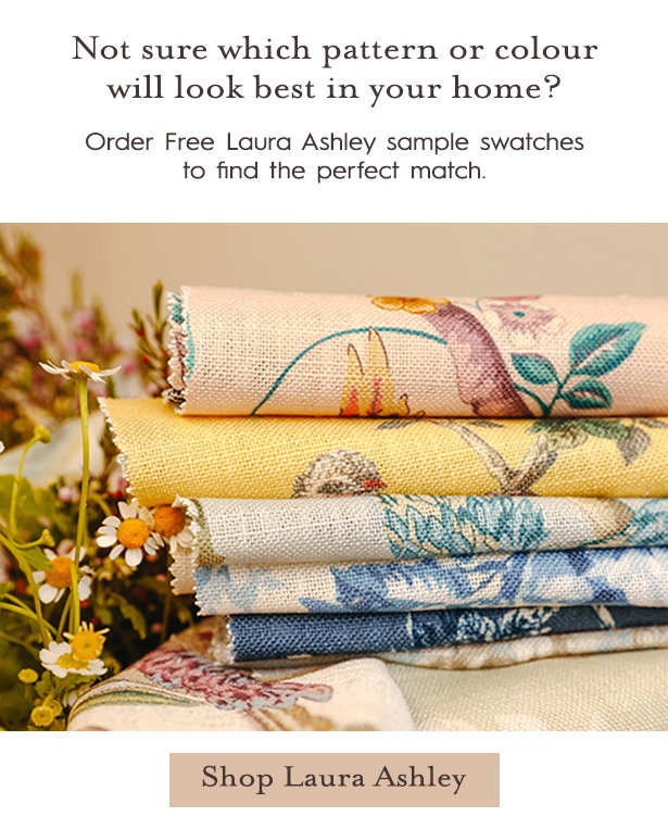 Not sure which pattern or colour will look best in your home? Order Free Laura Ashley sample swatches to find the perfect match.