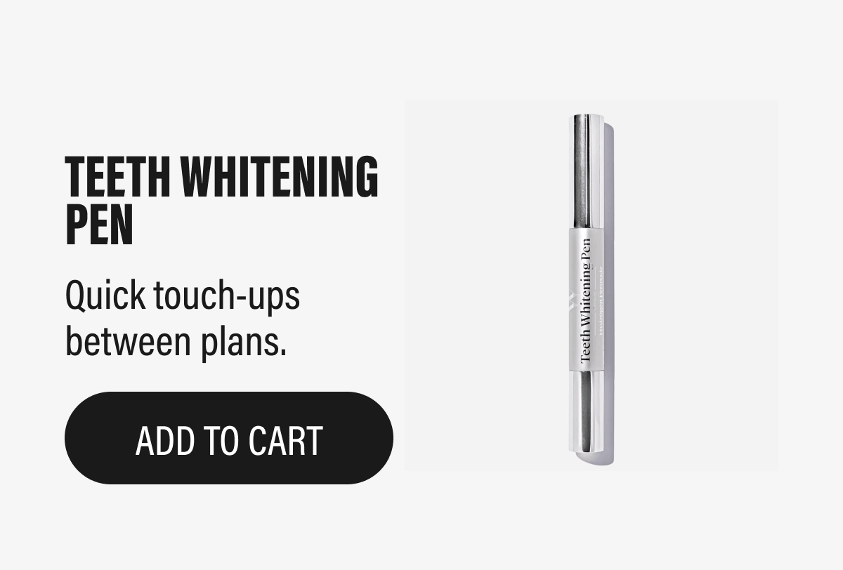 TEETH WHITENING PEN - Quick touch-ups between plans. | ADD TO CART