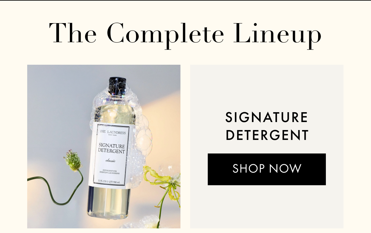 The Complete Lineup | SIGNATURE DETERGENT | SHOP NOW