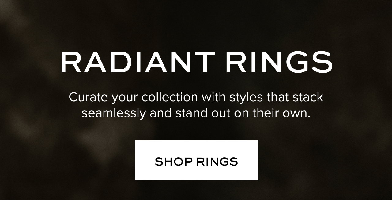 Radiant Rings: Curate your collection with styles that stack seamlessly and stand out on their own.