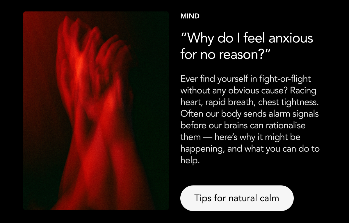 MIND: Why do I feel anxious for no reason?