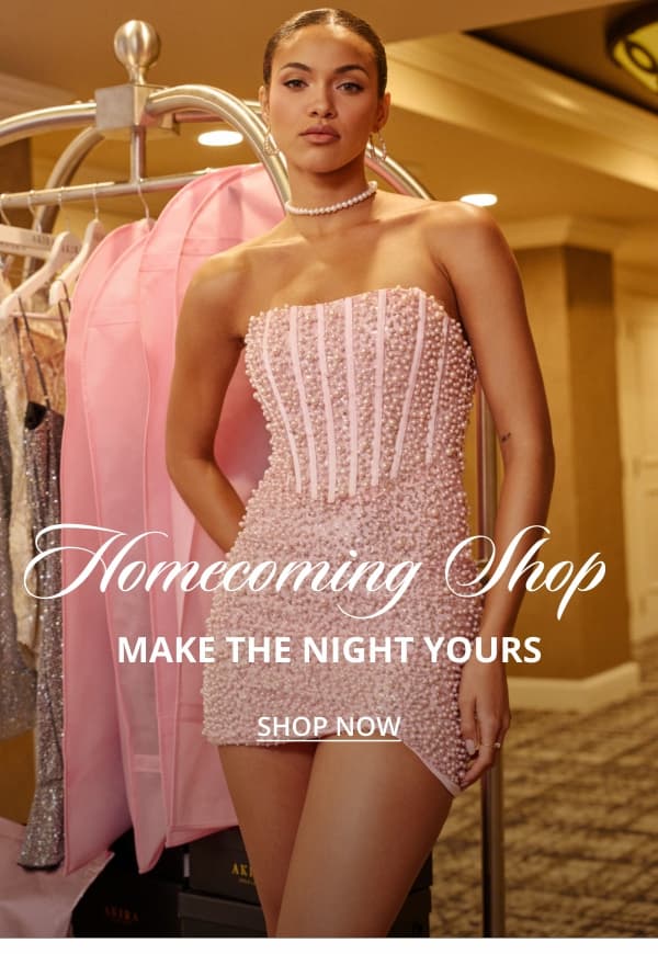 HOMECOMING SHOP. MAKE THE NIGHT YOURS. SHOP NOW.