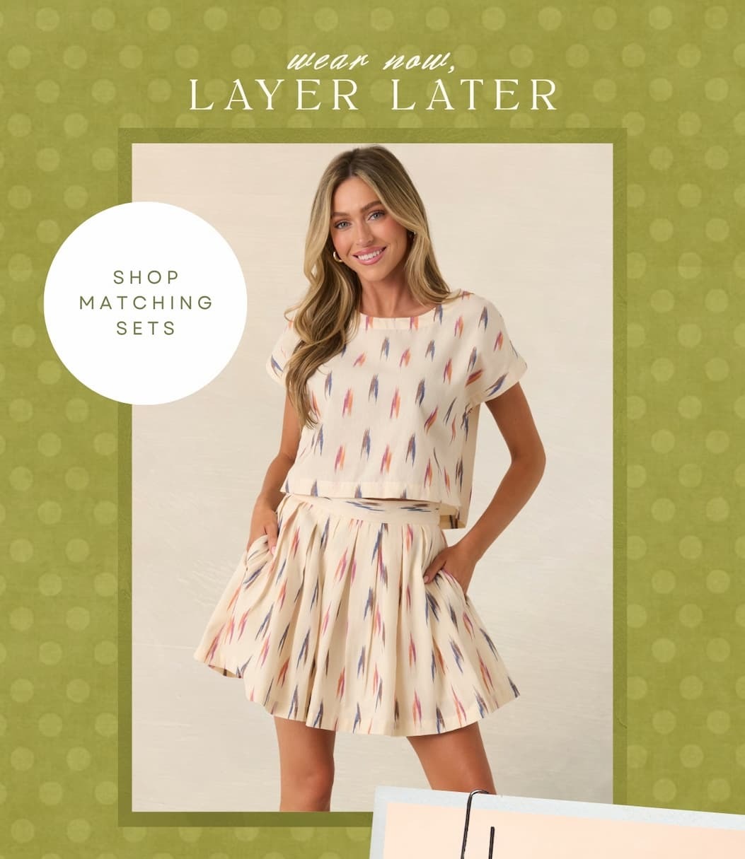 "Wear now, layer later. Shop Matching Sets."