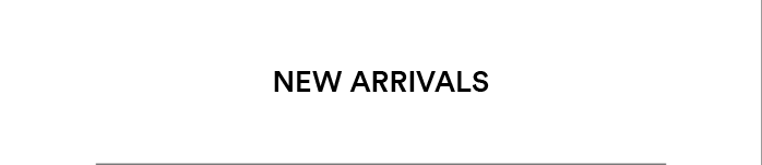 New Arrivals