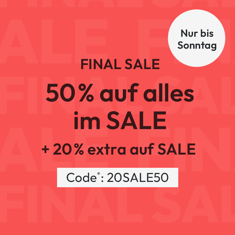 Nur bis Sonntag: FINAL SALE 50% auf alles im SALE + 20% extra auf SALE. Code*: 20SALE50