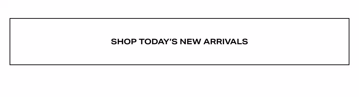 Shop Today's New Arrivals