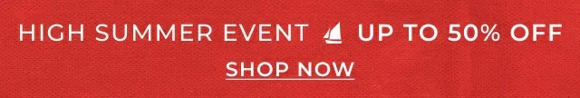 High Summer Sale Now On | Up To 50% Off