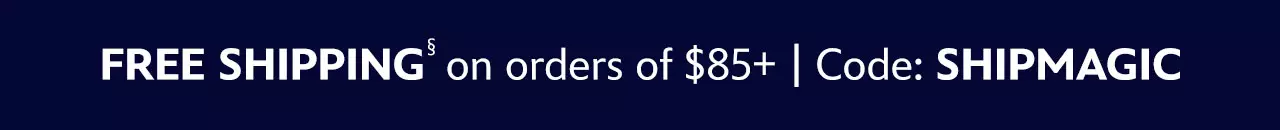 Free Shipping on orders of $85+ | Code: SHIPMAGIC