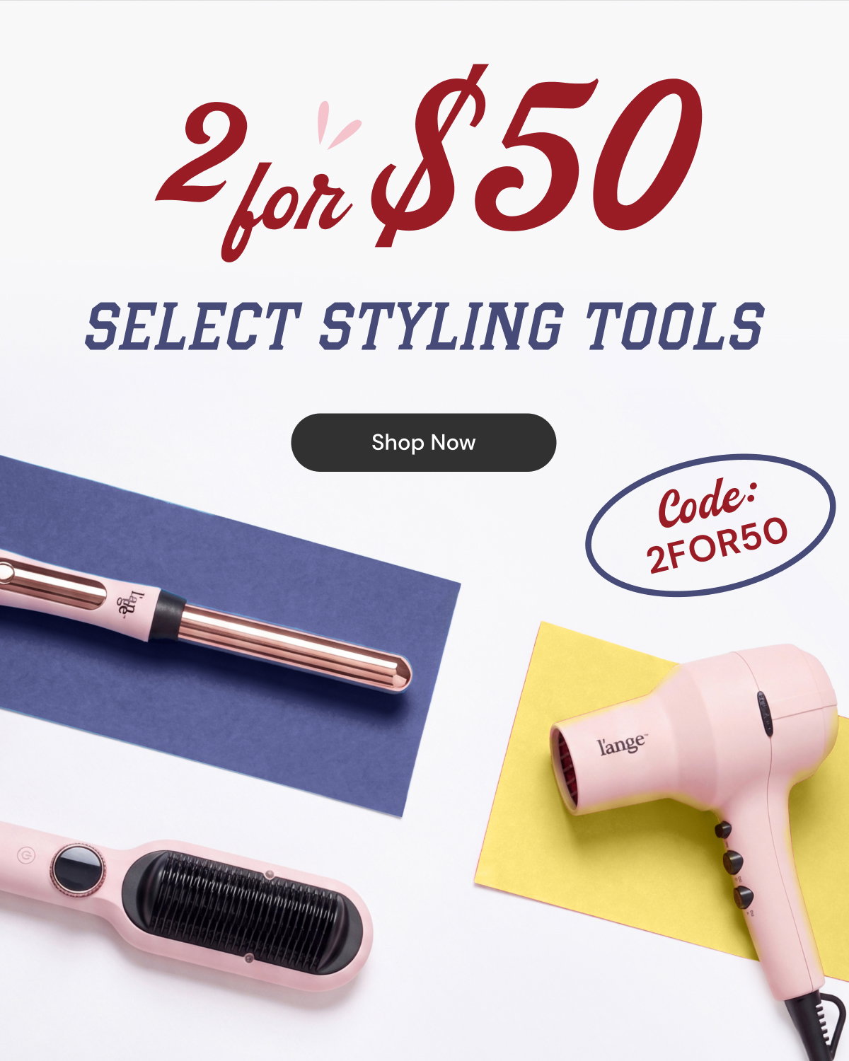 Get Move in Ready with 2 for $50 select styling tools with code 2FOR50