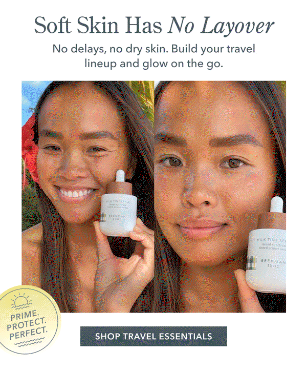 Soft Skin Has No Layover No delays, no dry skin. Build your travel lineup and glow on the go.
