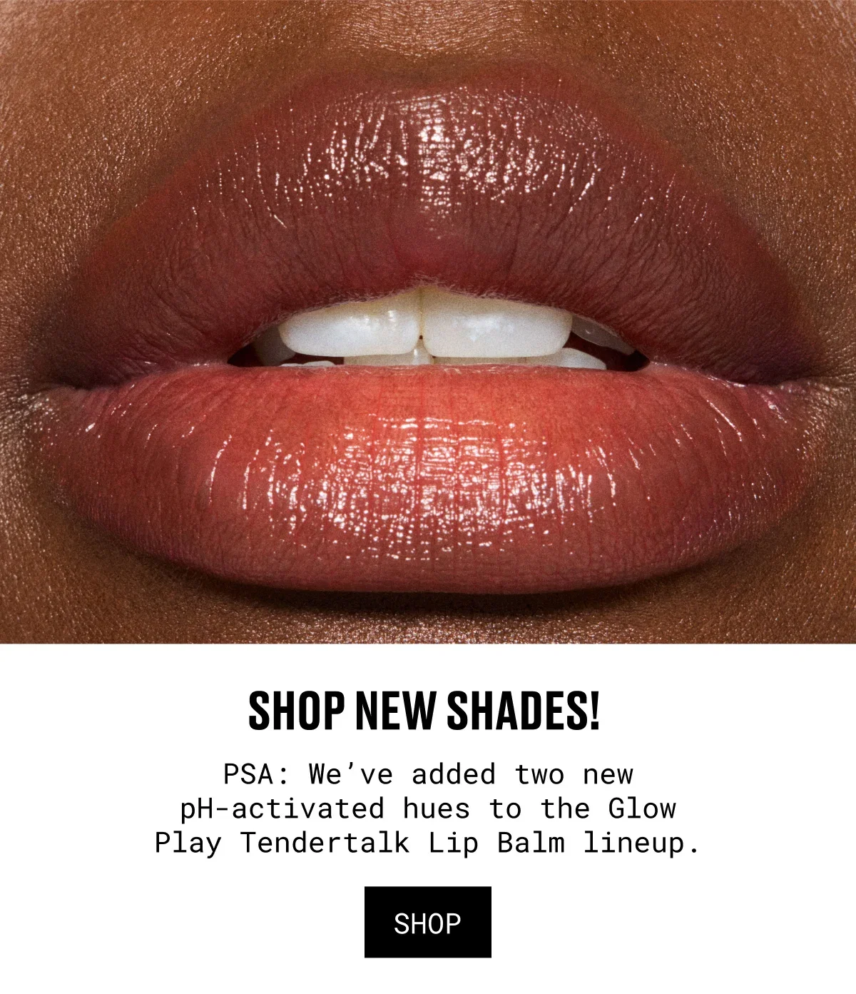 SHOP NEW SHADES! | PSA: We’ve added two new pH-activated hues to the Glow Play Tendertalk Lip Balm lineup. | SHOP