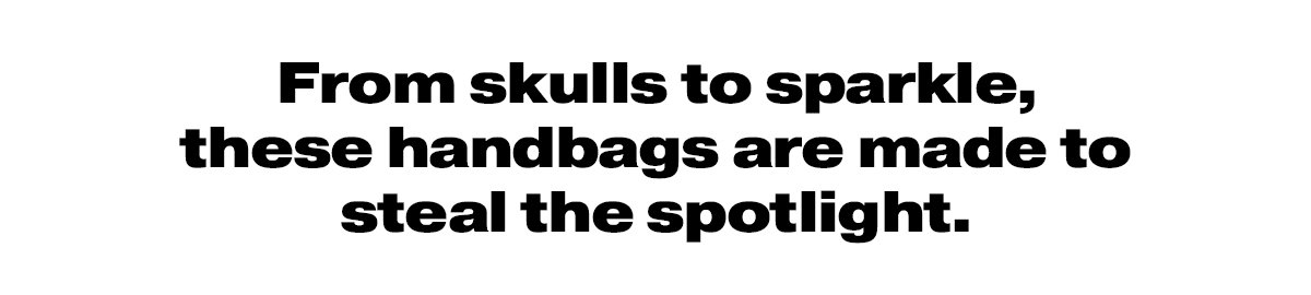 From skulls to sparkle