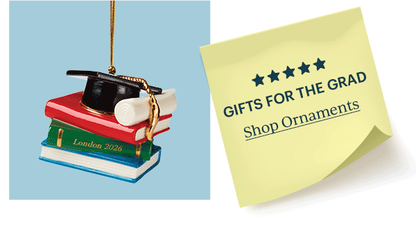 GIFTS FOR THE GRADS  Shop Ornaments