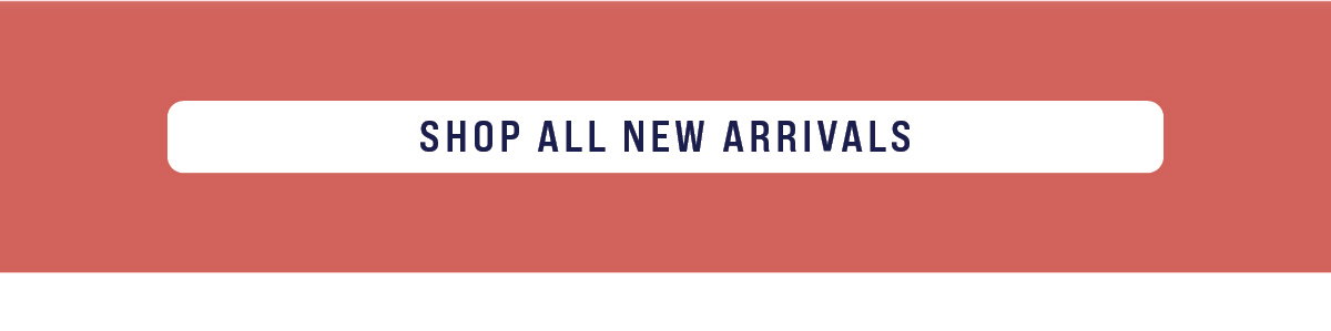 SHOP ALL NEW ARRIVALS