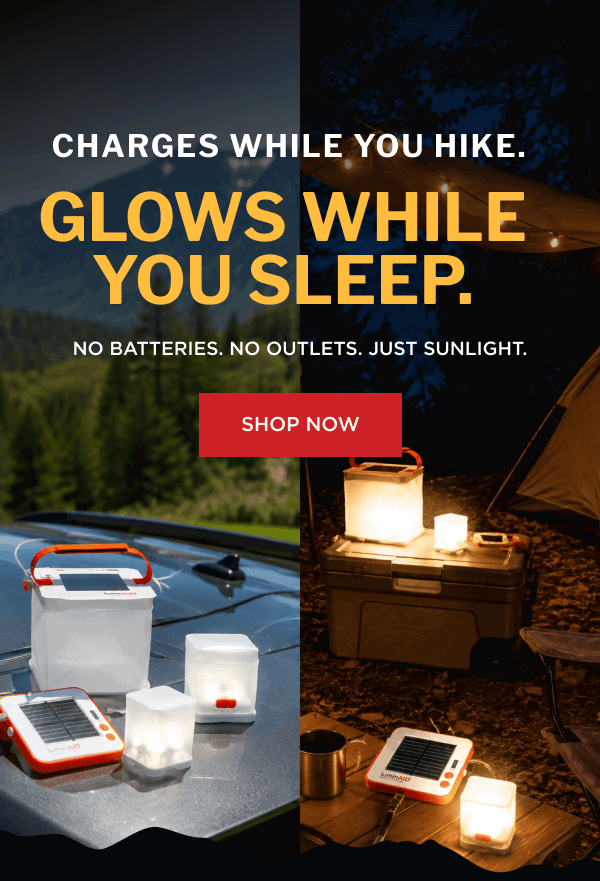 Charges while you hike. Glows while you sleep. No batteries. No outlets. Just sunlight.  [ SHOP NOW ]