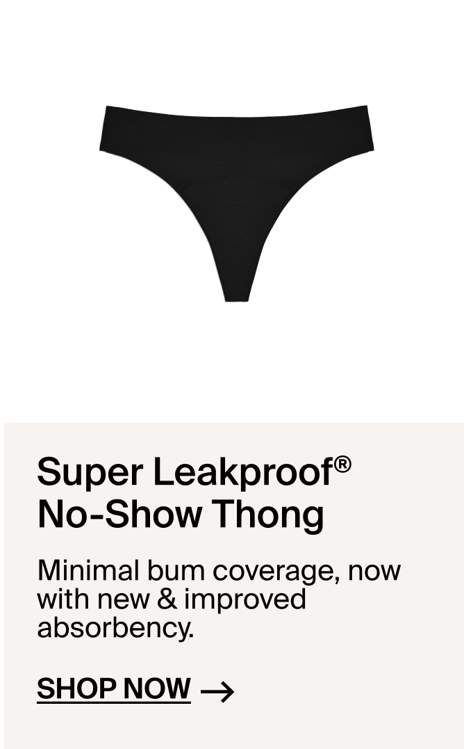 Super Leakproof No-Show Thong: minimal bum coverage, now with new and improved absorbency