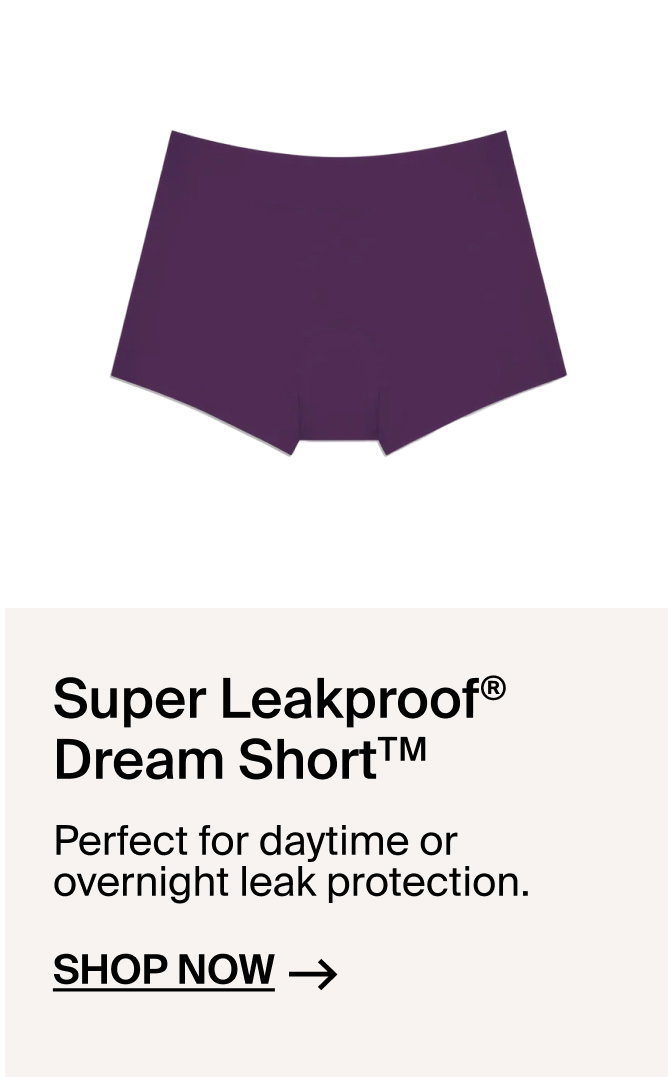 Super Leakproof Dream Short: perfect for daytime or overnight leak protection