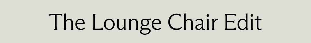 The Lounge Chair Edit