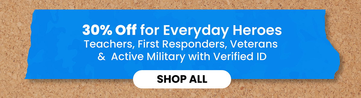 30% Off For Everyday Heroes - Teachers, First Responders, Veterans & Active Military With Verified ID - Shop All