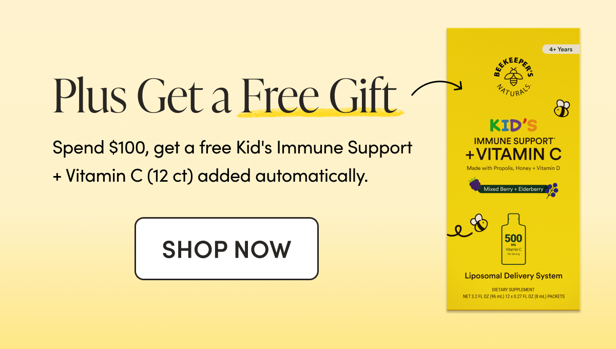 Plus Get a Free Gift Spend $100, get a free Kids Liposomal Vitamin C 12-count added automatically.  CTA: SHOP NOW