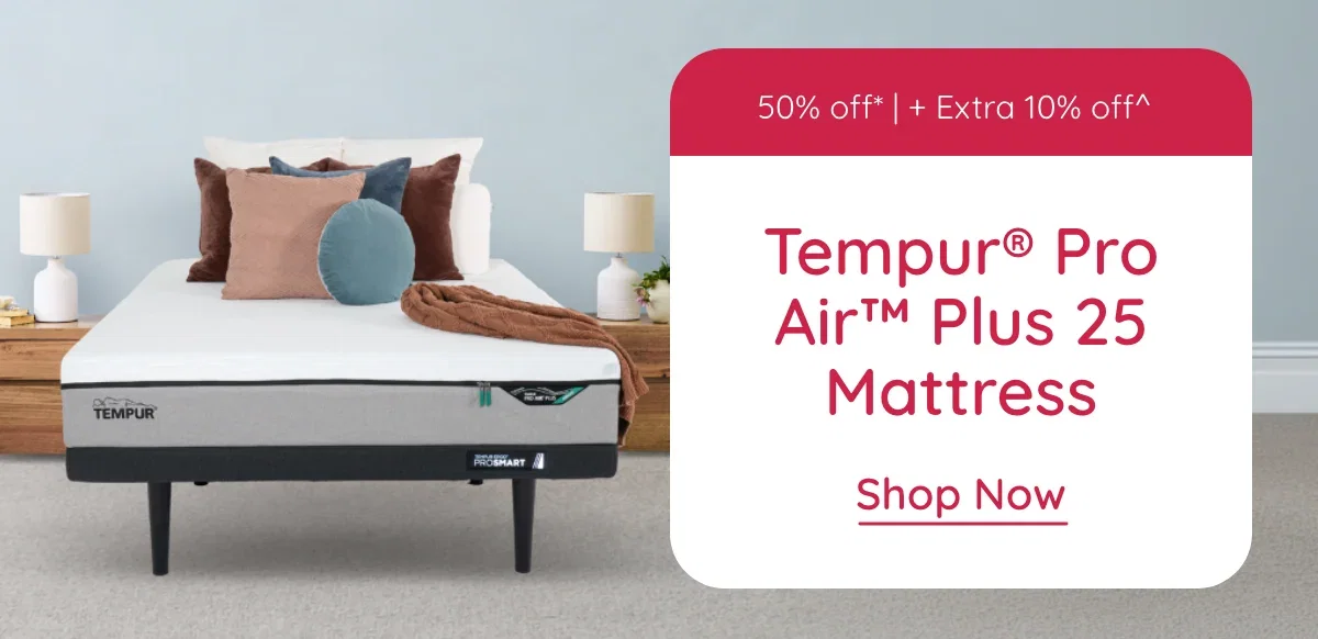 Save 50% off + Extra 10% off^ | Tempur Pro Air Plus 25 Mattress | Shop Now