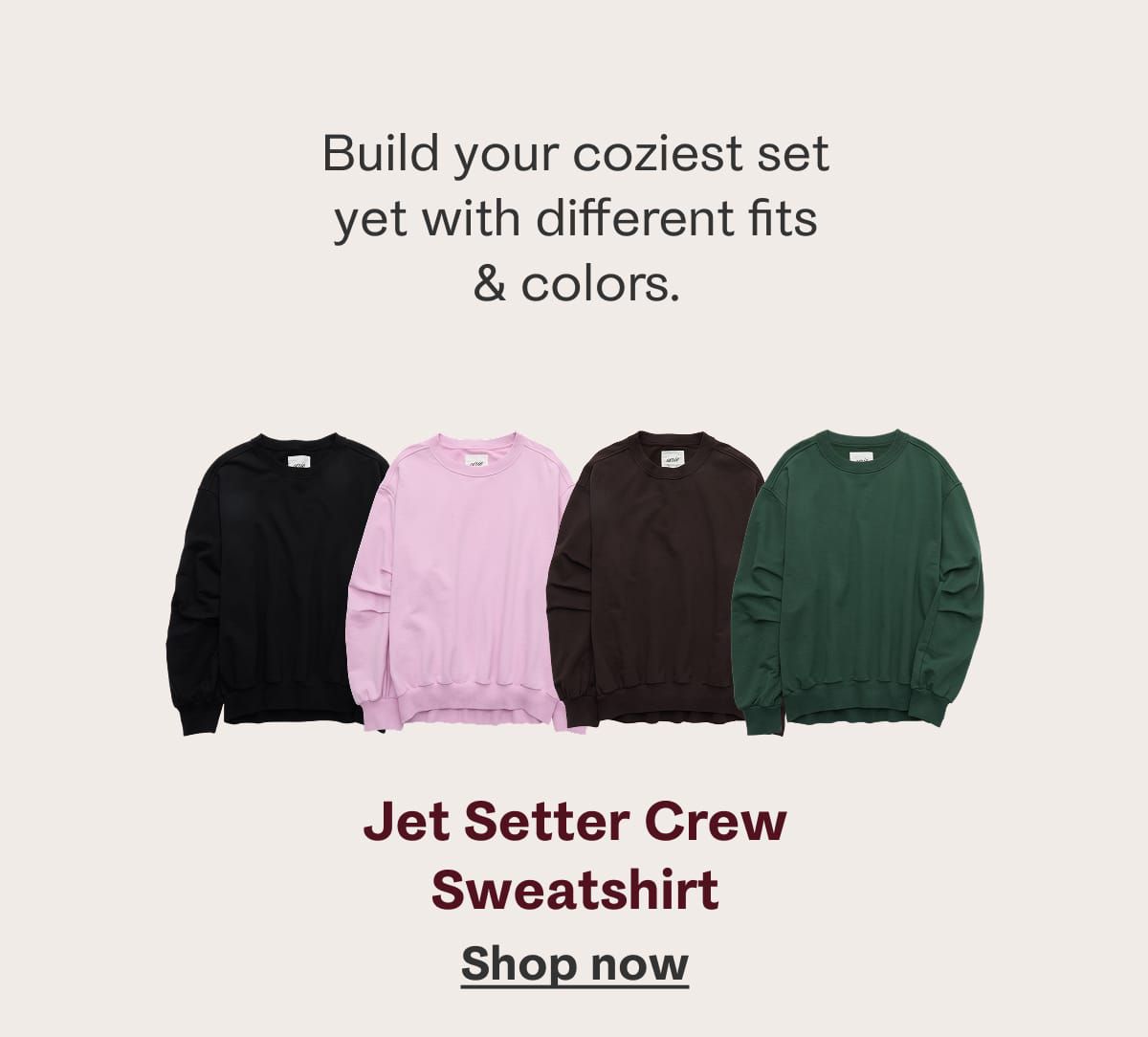 Build your coziest set yet with different fits & colors. | Jet Setter Crew Sweatshirt | Shop now 