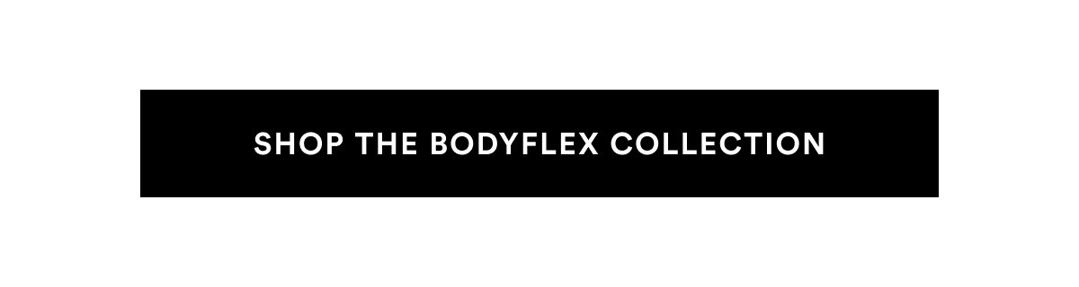 SHOP BODYFLEX >>