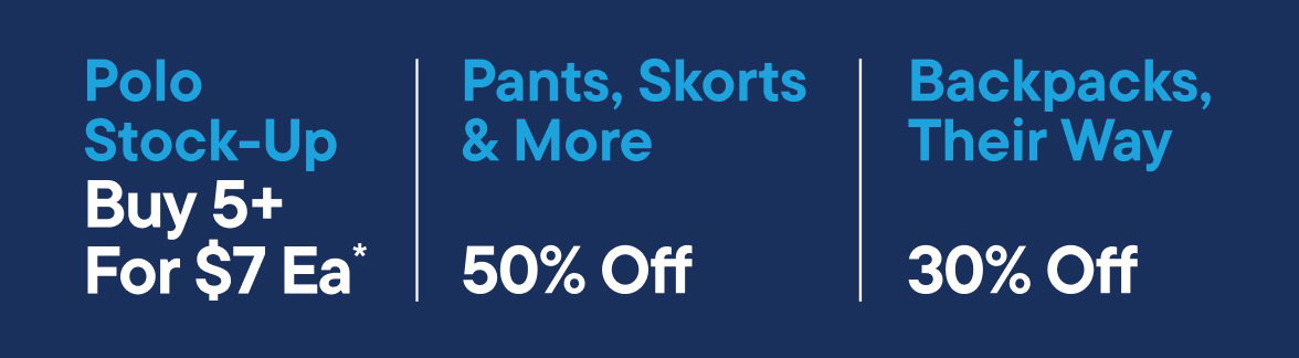 5+ Polos for $7 each, 50% off Bottoms, 30% off Backpacks