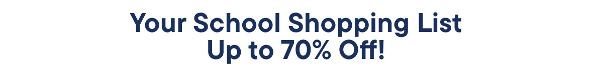 Your School Shopping List up to 70% off