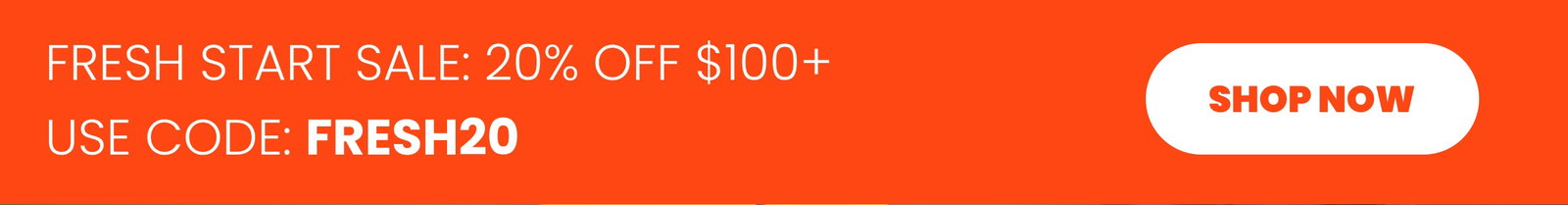 Fresh Start Sale with 20% off $100+ with code FRESH20