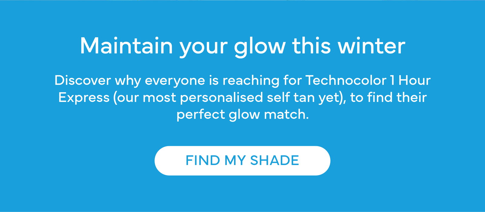 Find you perfect match to maintain your glow this winter.