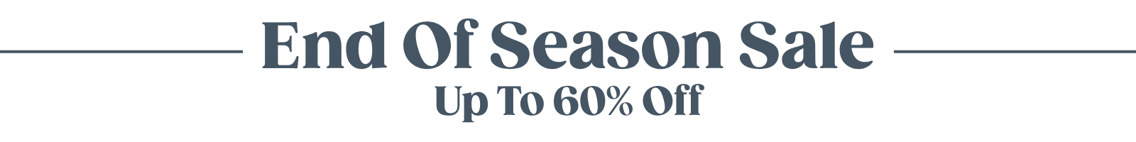End Of Season Sale | Up To 60% Off