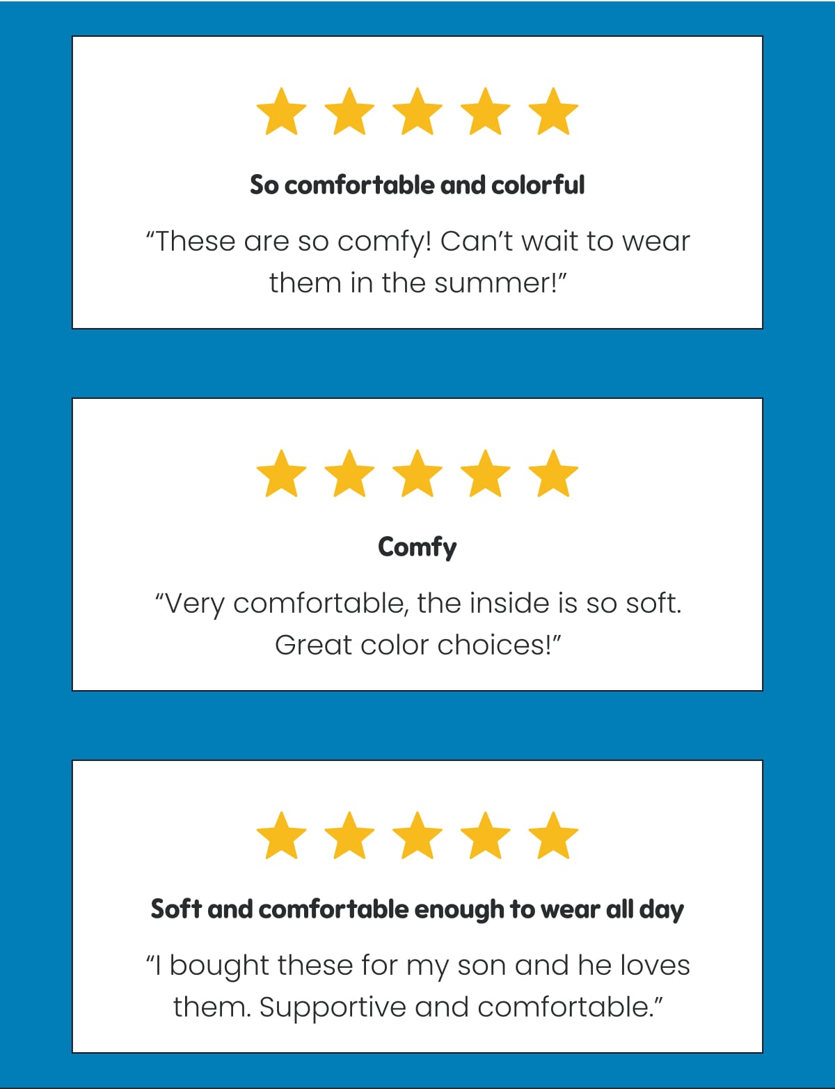 ⭐⭐⭐⭐⭐

So comfortable and colorful
“These are so comfy! Can’t wait to wear them in the summer!”
— Maryv829 
⭐⭐⭐⭐⭐

Comfy
“Very comfortable, the inside is so soft. Great color choices!”
— ak77 
⭐⭐⭐⭐⭐

Soft and comfortable enough to wear all day
“I bought these for my son and he loves them. Supportive and comfortable.”
— magg