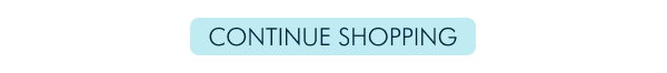 CONTINUE SHOPPING