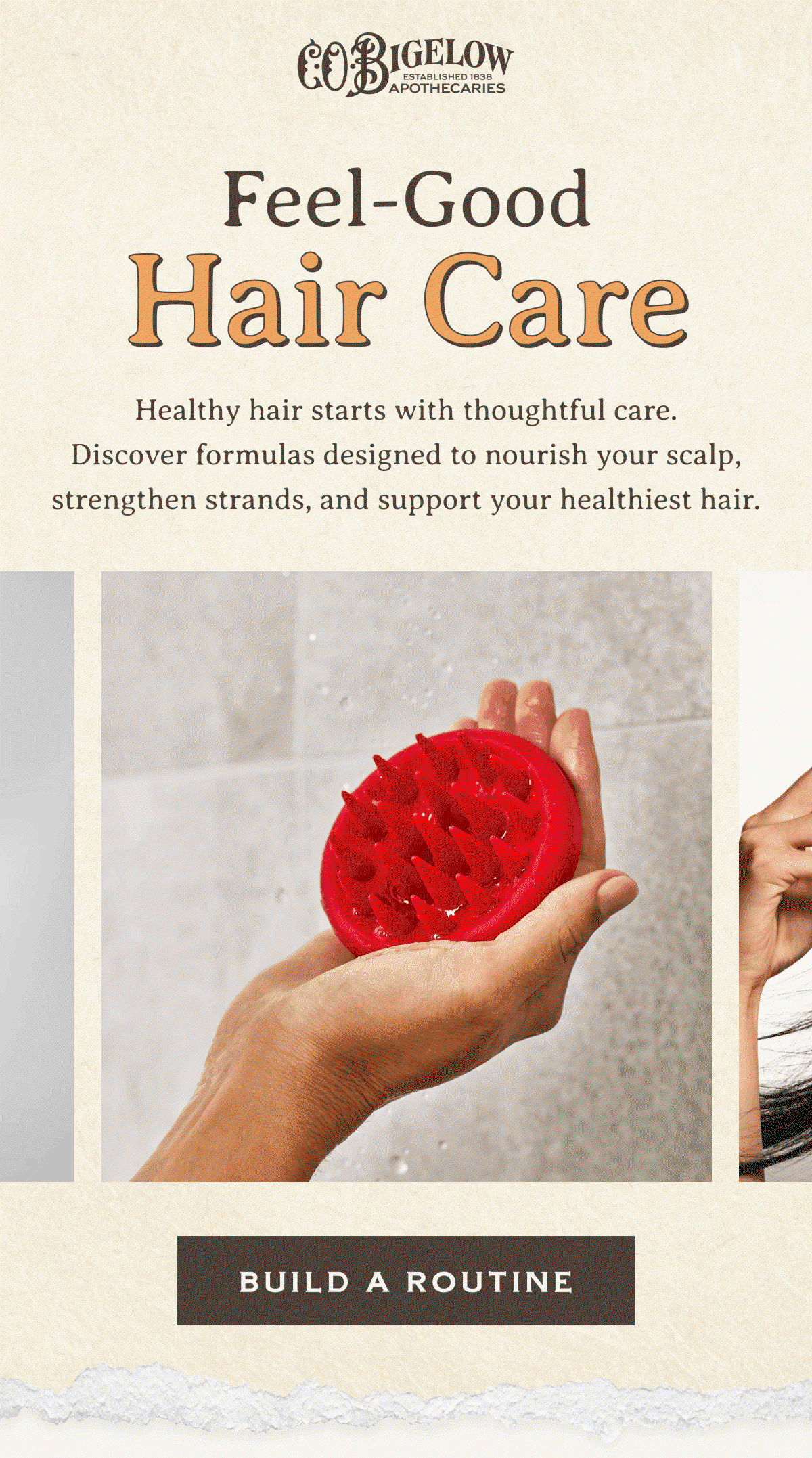 Feel-Good Hair Care | Healthy hair starts with thoughtful care. Discover formulas designed to nourish your scalp, strengthen strands, and support your healthiest hair. | BUILD A ROUTINE