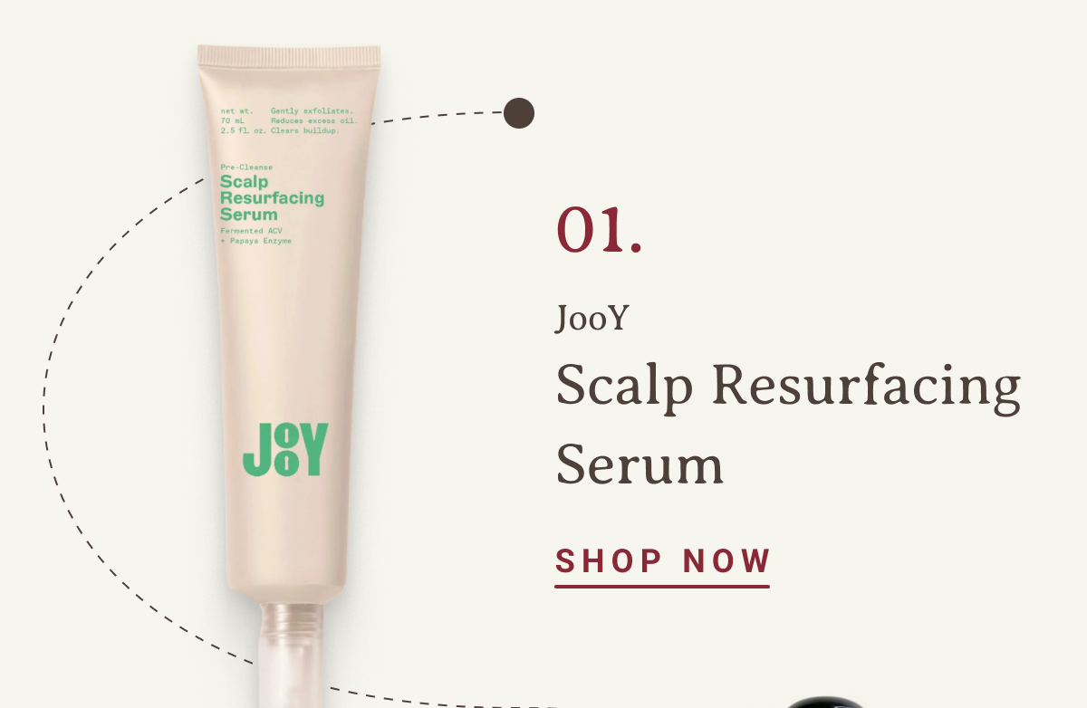 1. JooY Scalp Resurfacing Serum | SHOP NOW