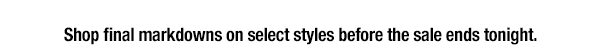 Enjoy additional savings on already reduced styles