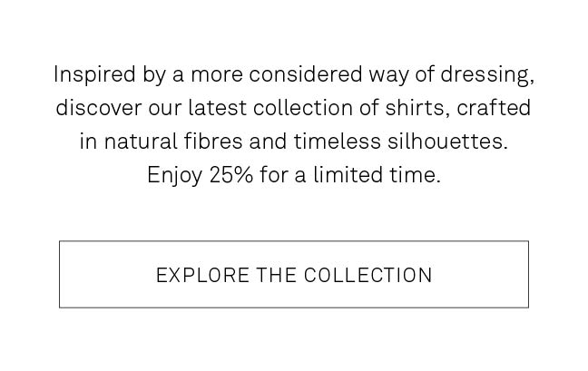 Inspired by a more considered way of dressing, discover our latest collection of shirts. 