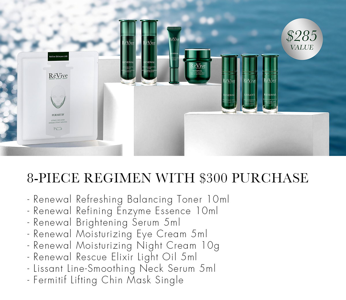 8-PIECE REGIMEN WITH $300 PURCHASE